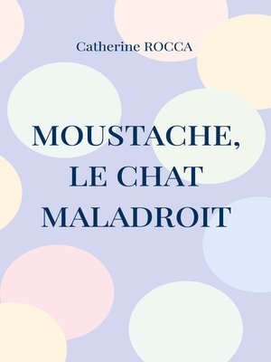 cover image of Moustache, le chat maladroit